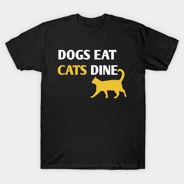 Dogs eat Cats Dine T-Shirt by Artistic-fashion